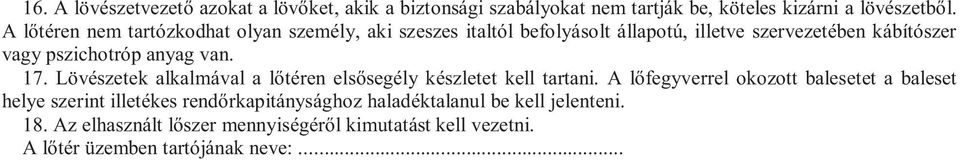 anyag van. 17. Lövészetek alkalmával a lőtéren elsősegély készletet kell tartani.