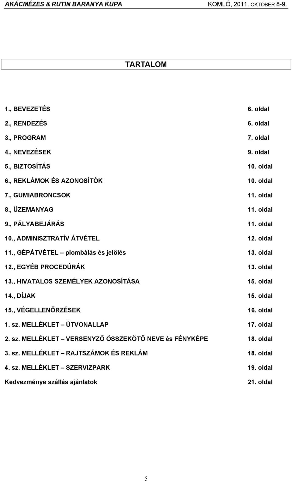 , EGYÉB PROCEDÚRÁK 13. oldal 13., HIVATALOS SZEMÉLYEK AZONOSÍTÁSA 15. oldal 14., DÍJAK 15. oldal 15., VÉGELLENŐRZÉSEK 16. oldal 1. sz.