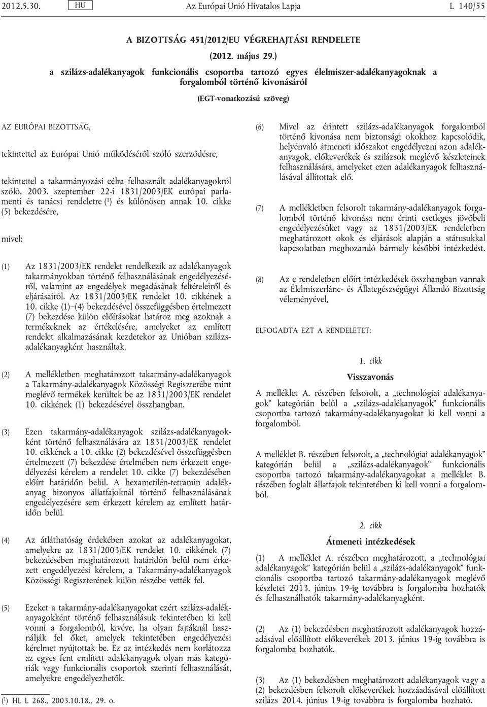 működéséről szóló szerződésre, tekintettel a takarmányozási célra felhasznált adalékanyagokról szóló, 2003.