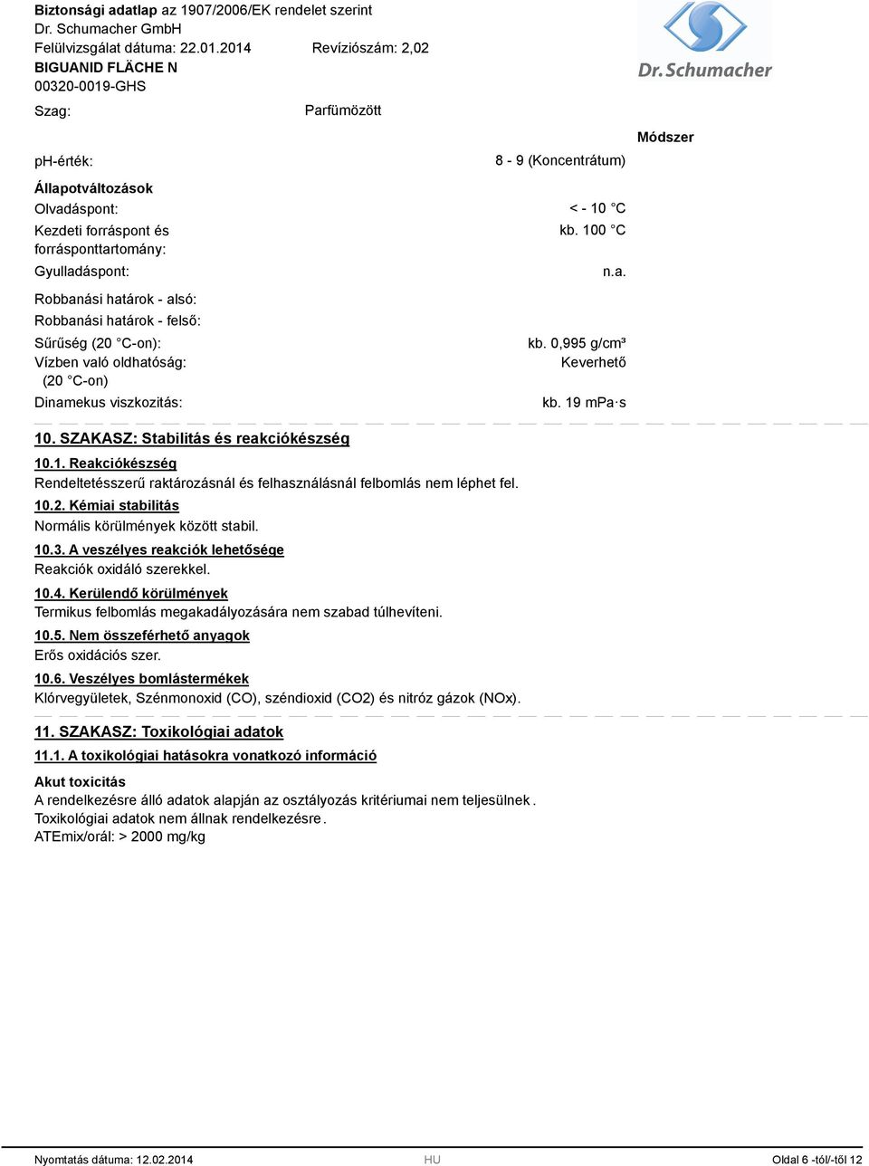 10.2. Kémiai stabilitás Normális körülmények között stabil. 10.3. A veszélyes reakciók lehetősége Reakciók oxidáló szerekkel. 10.4.