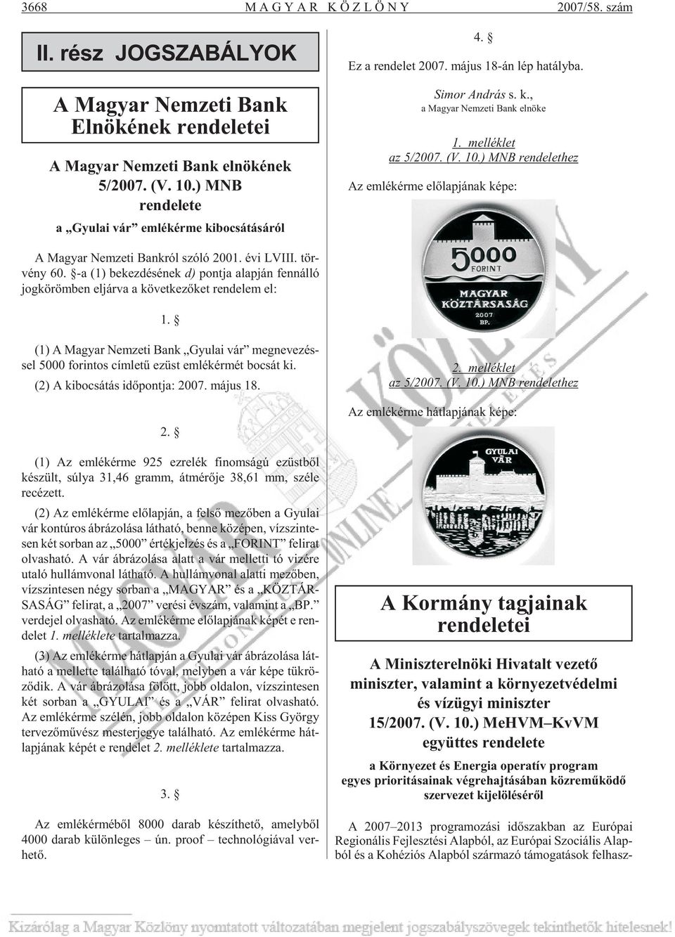 ) MNB rendelethez Az em lék ér me elõ lap já nak képe: A Ma gyar Nem ze ti Bank ról szóló 2001. évi LVIII. tör - vény 60.