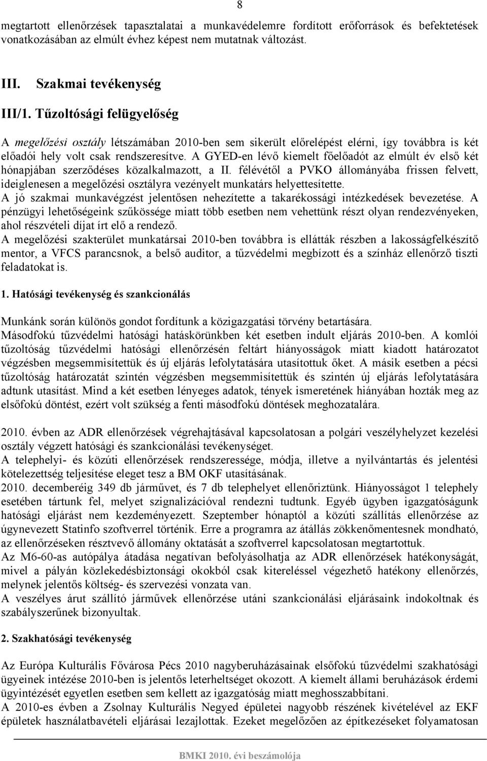 A GYED-en lévő kiemelt főelőadót az elmúlt év első két hónapjában szerződéses közalkalmazott, a II.