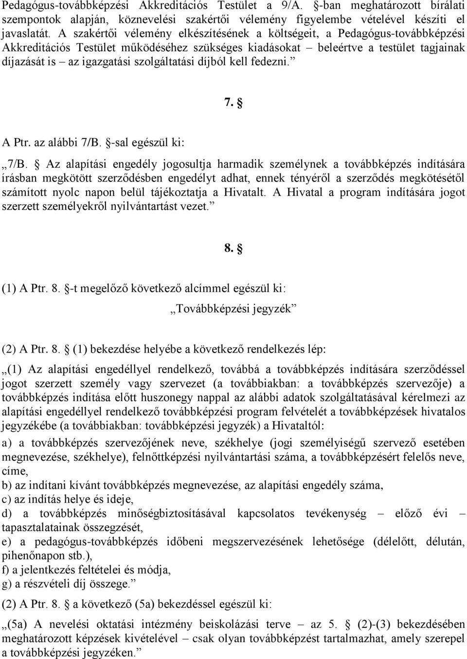 szolgáltatási díjból kell fedezni. 7. A Ptr. az alábbi 7/B. -sal egészül ki: 7/B.