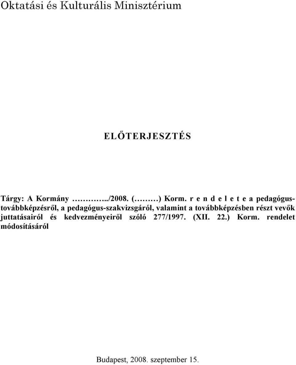 r e n d e l e t e a pedagógustovábbképzésről, a pedagógus-szakvizsgáról,