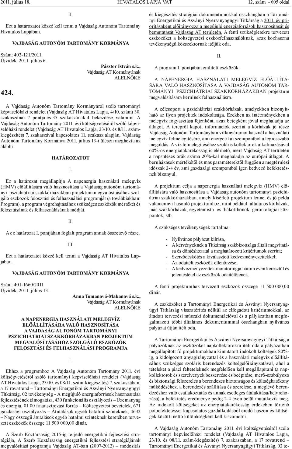 és 8/11. számkiegészítés) 7. szakaszával kapcsolatos 11. szakasz alapján, Vajdaság Autonóm Tartomány Kormánya 2011.