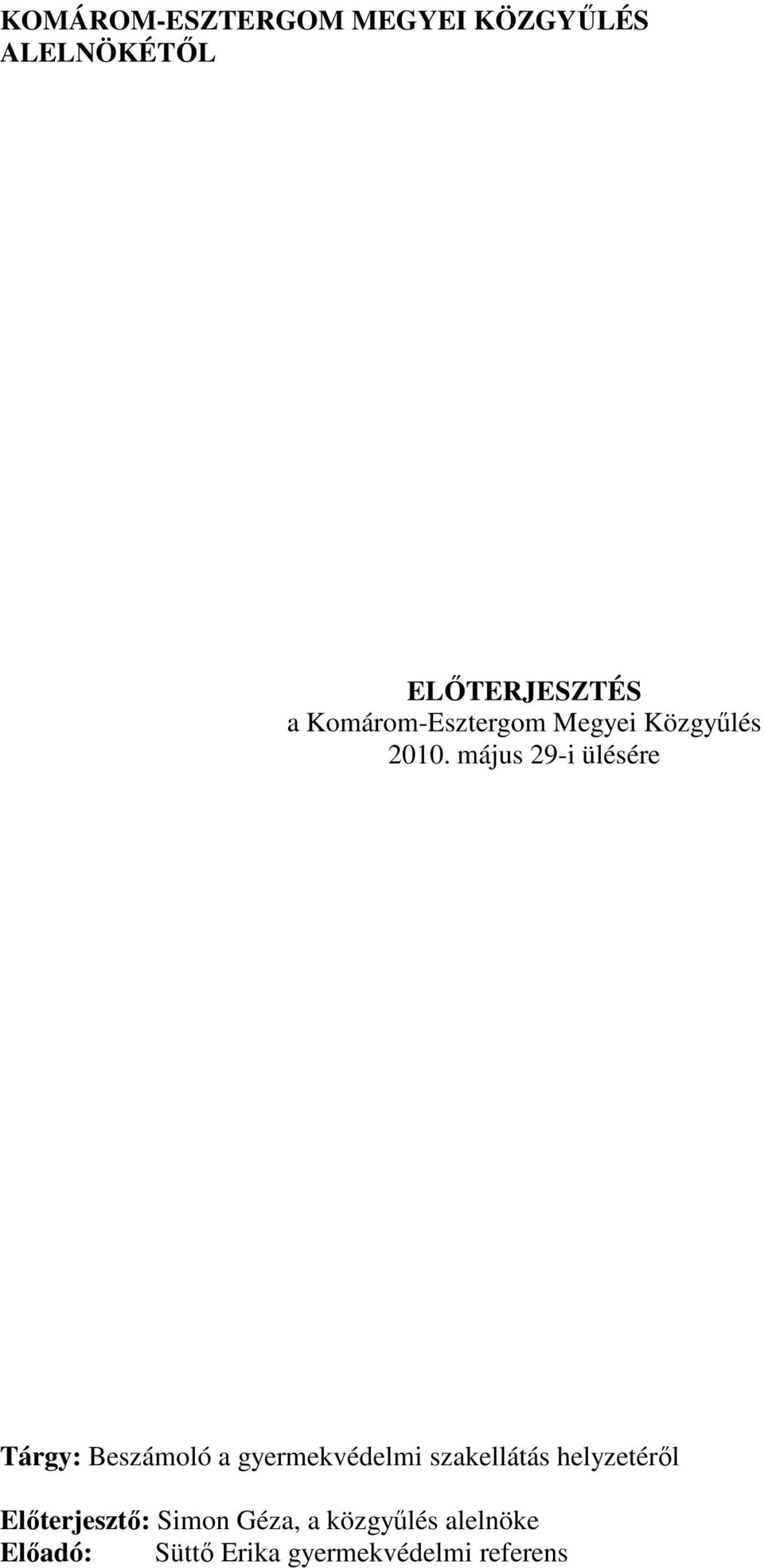 május 29-i ülésére Tárgy: Beszámoló a gyermekvédelmi szakellátás