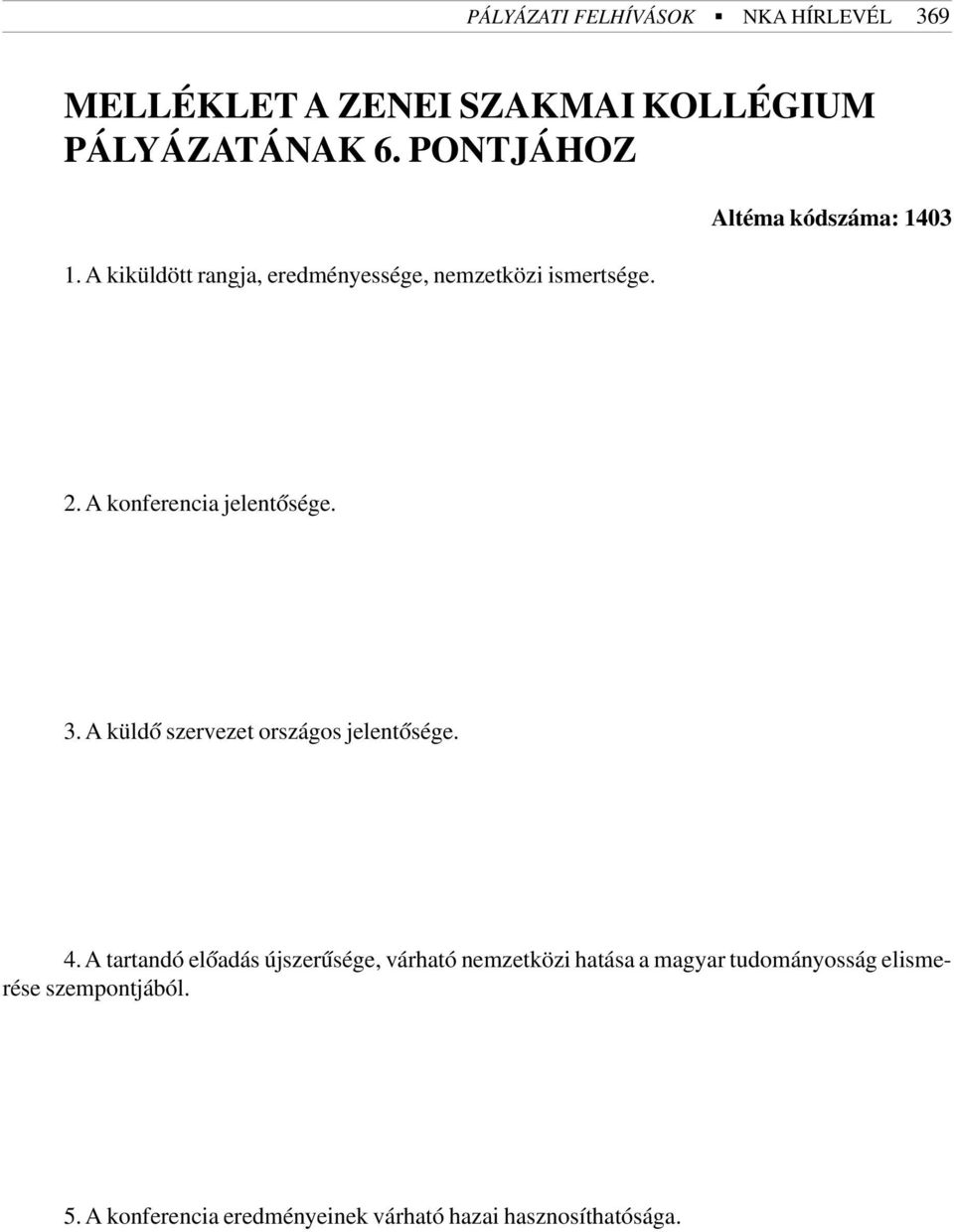 A konferencia jelentõsége. 3. A küldõ szervezet országos jelentõsége. 4.