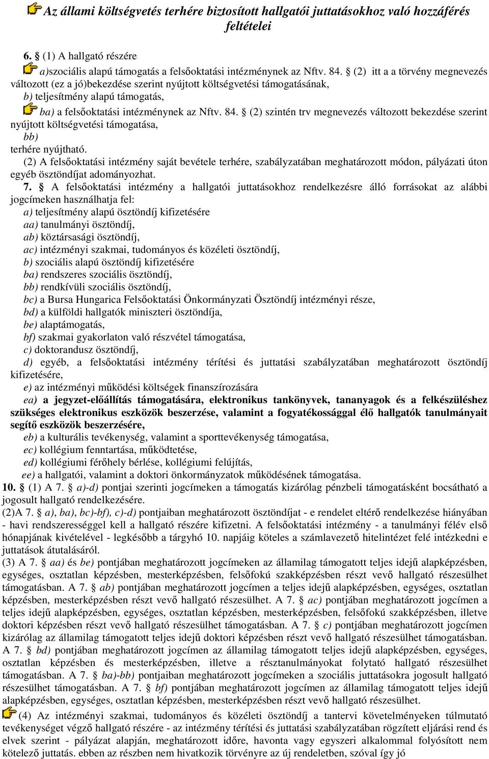 (2) szintén trv megnevezés változott bekezdése szerint nyújtott költségvetési támogatása, bb) terhére nyújtható.