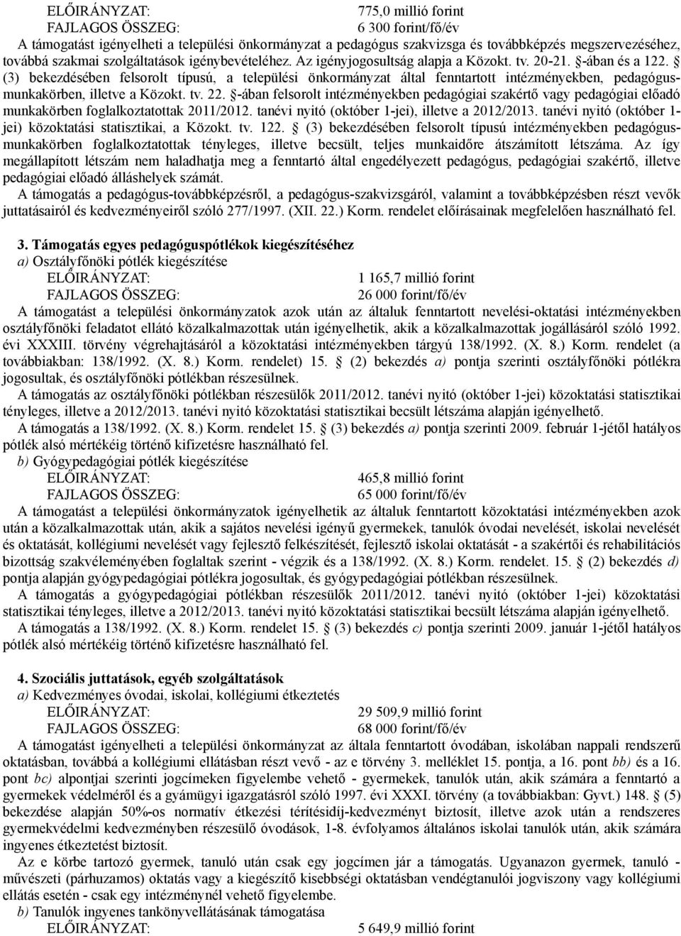 (3) bekezdésében felsorolt típusú, a települési önkormányzat által fenntartott intézményekben, pedagógusmunkakörben, illetve a Közokt. tv. 22.