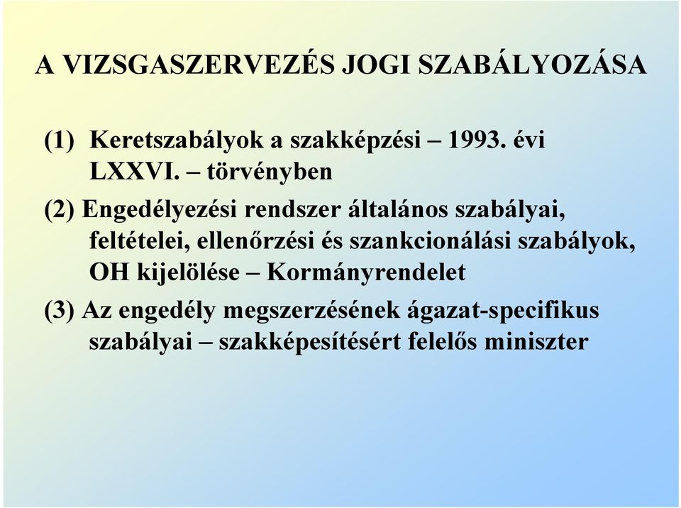 törvényben (2) Engedélyezési rendszer általános szabályai, feltételei,