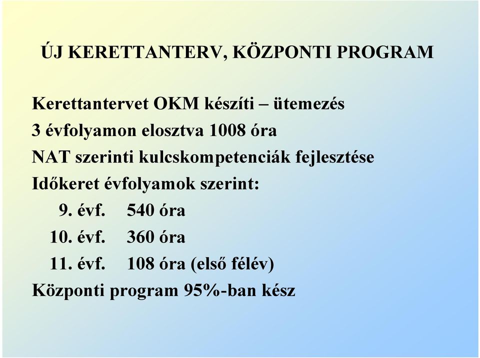 kulcskompetenciák fejlesztése Időkeret évfolyamok szerint: 9. évf. 540 óra 10.