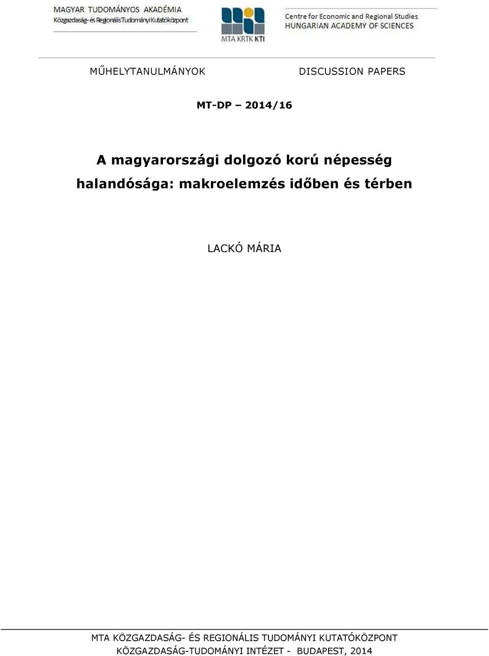 makroelemzés időben és térben LACKÓ MÁRIA MTA KÖZGAZDASÁG-