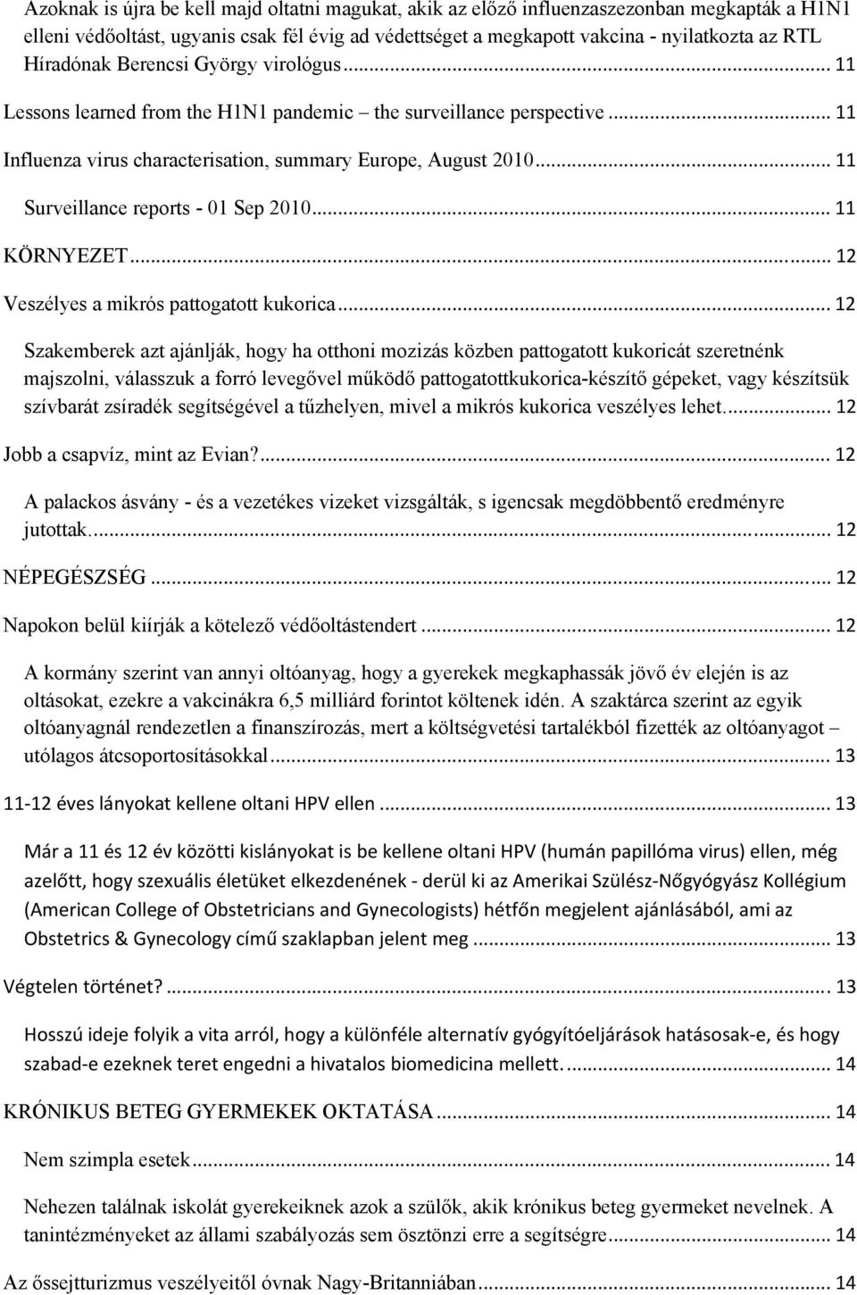 .. 11 Surveillance reports - 01 Sep 2010... 11 KÖRNYEZET... T 12 Veszélyes a mikrós pattogatott kukorica.