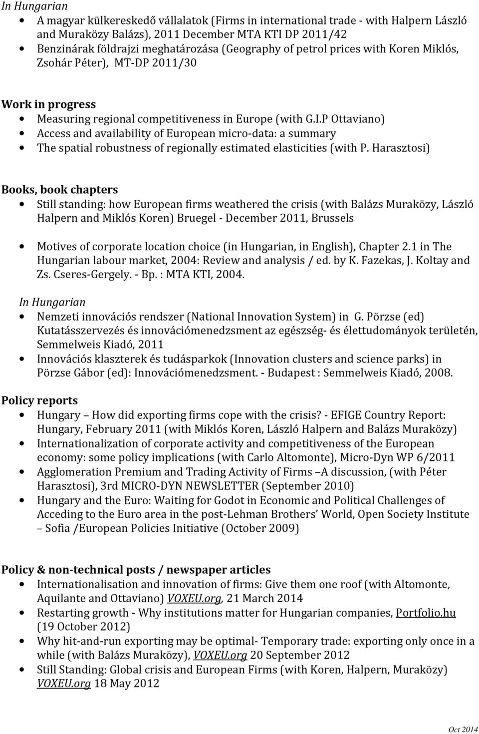 P Ottaviano) Access and availability of European micro-data: a summary The spatial robustness of regionally estimated elasticities (with P.