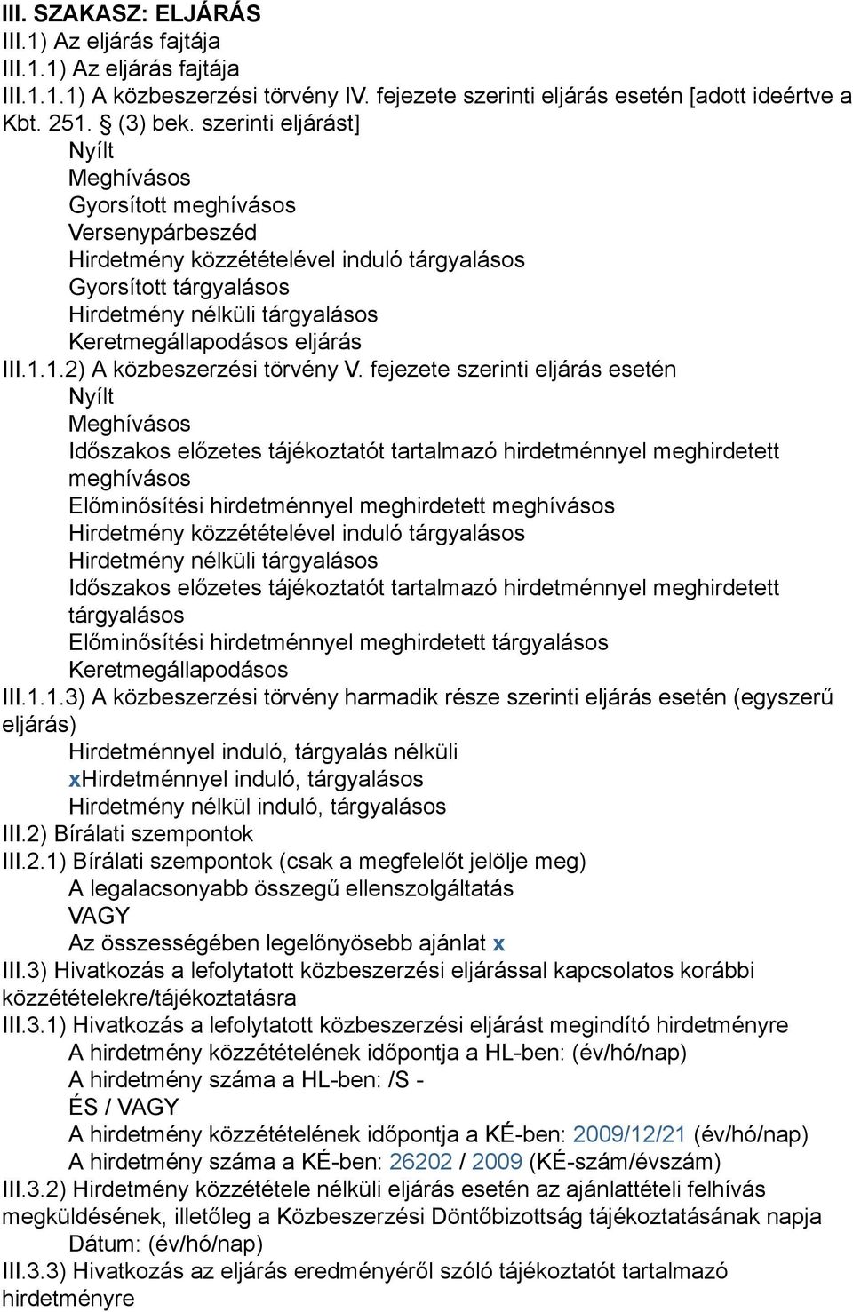 eljárás III.1.1.2) A közbeszerzési törvény V.