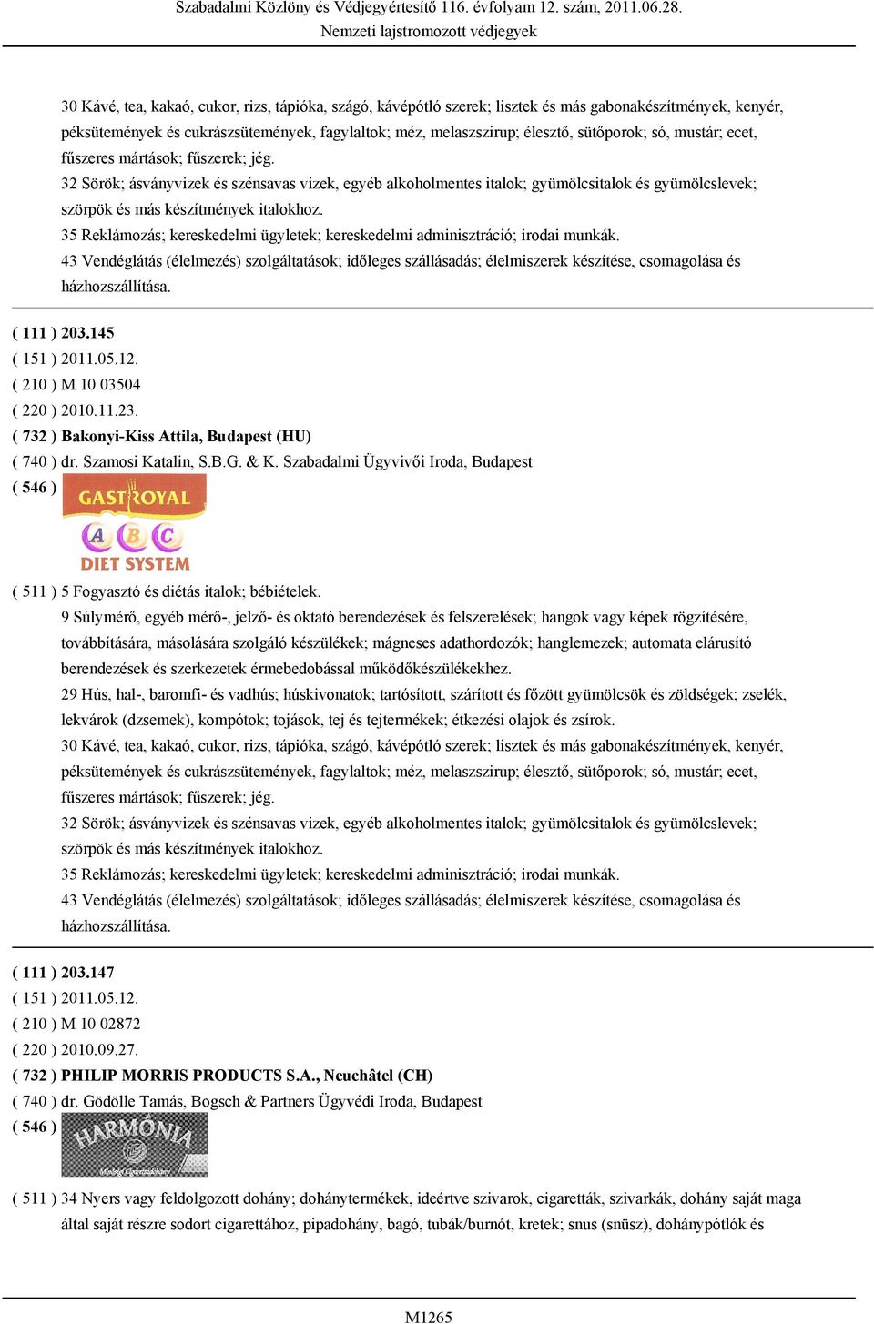 35 Reklámozás; kereskedelmi ügyletek; kereskedelmi adminisztráció; irodai munkák.