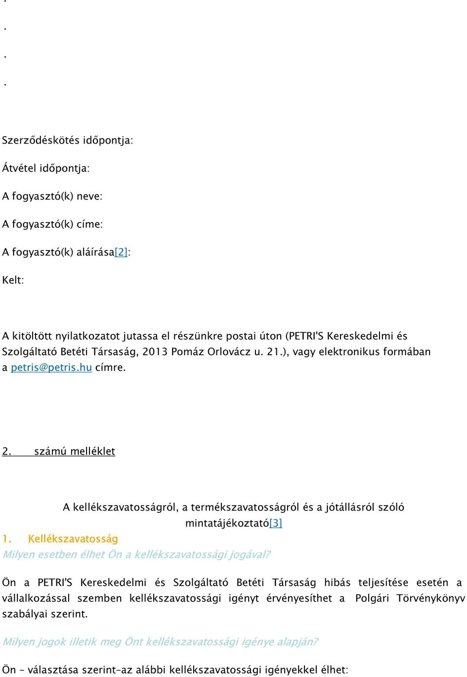 Kellékszavatosság Milyen esetben élhet Ön a kellékszavatossági jogával?