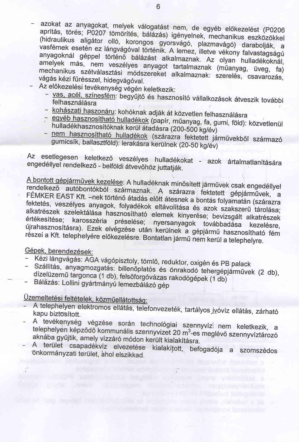 "rtrrr", rek, mechanikus eszkdz6kkel - Aa el6kezelesi tev6kenyseig vegen keletkezik: : OegyUltO 6s hasznoslt6 vdllalkozdsok felhaszn6ldsra 6tveszik tovdbbi - koh{szati haszgndru: koh6knak adjak 6t