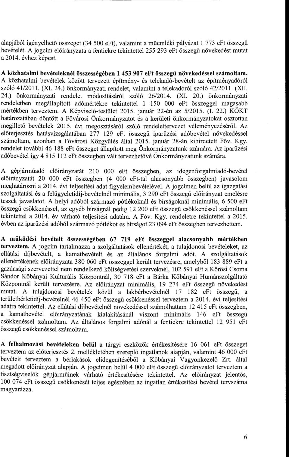 ) önkrmányzati rendelet, valarnint a telekadóról szóló 42/2011. (XII. 24.) önkrmányzati rendelet rnódsításáról szóló 26/2014. (XL 20.