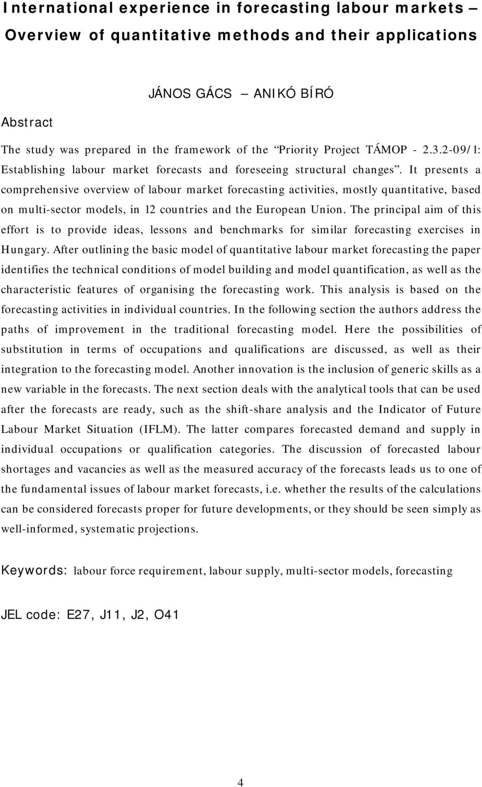 It presents a comprehensive overview of labour market forecasting activities, mostly quantitative, based on multi-sector models, in 12 countries and the European Union.