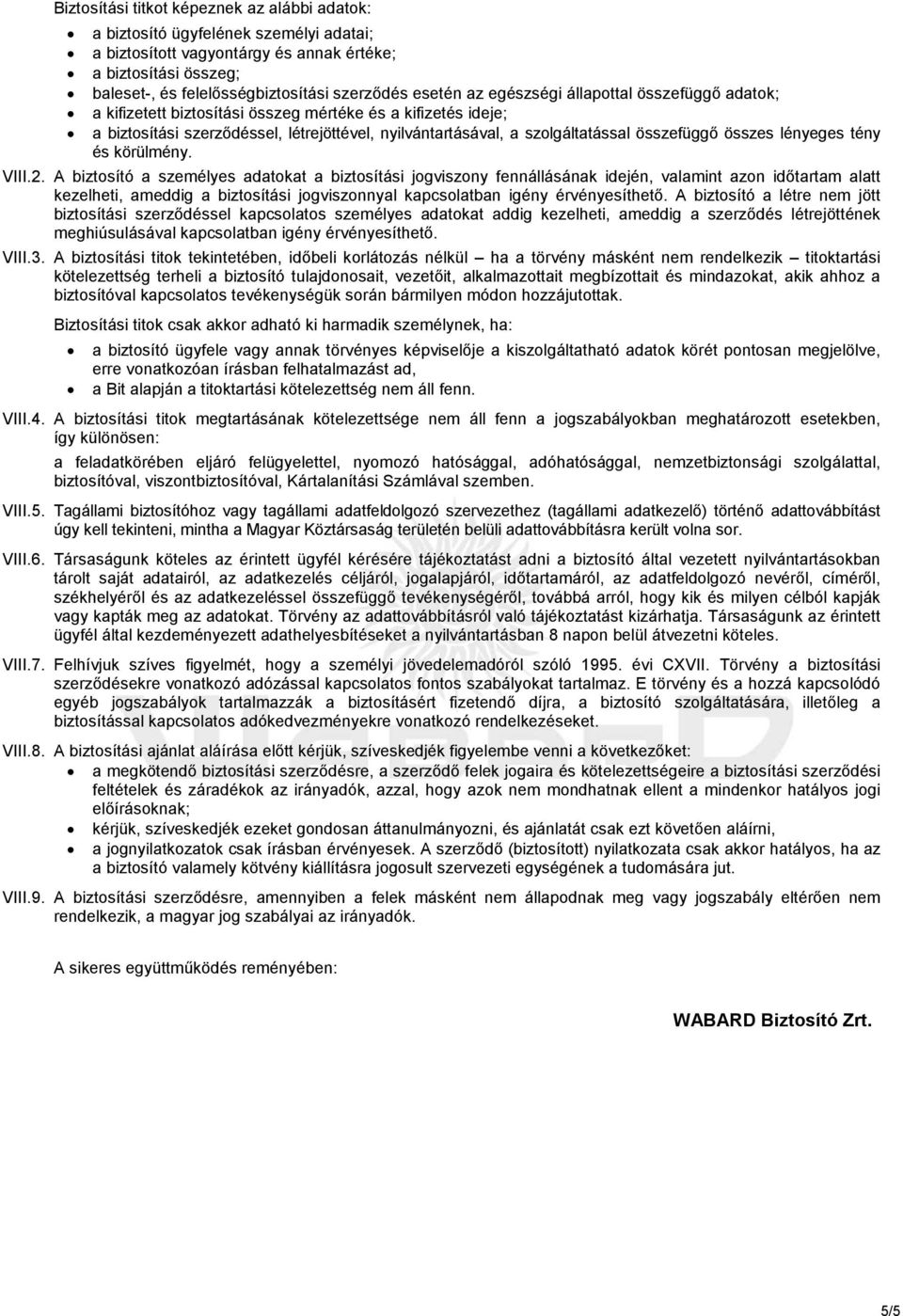 összefüggı összes lényeges tény és körülmény. VIII.2.