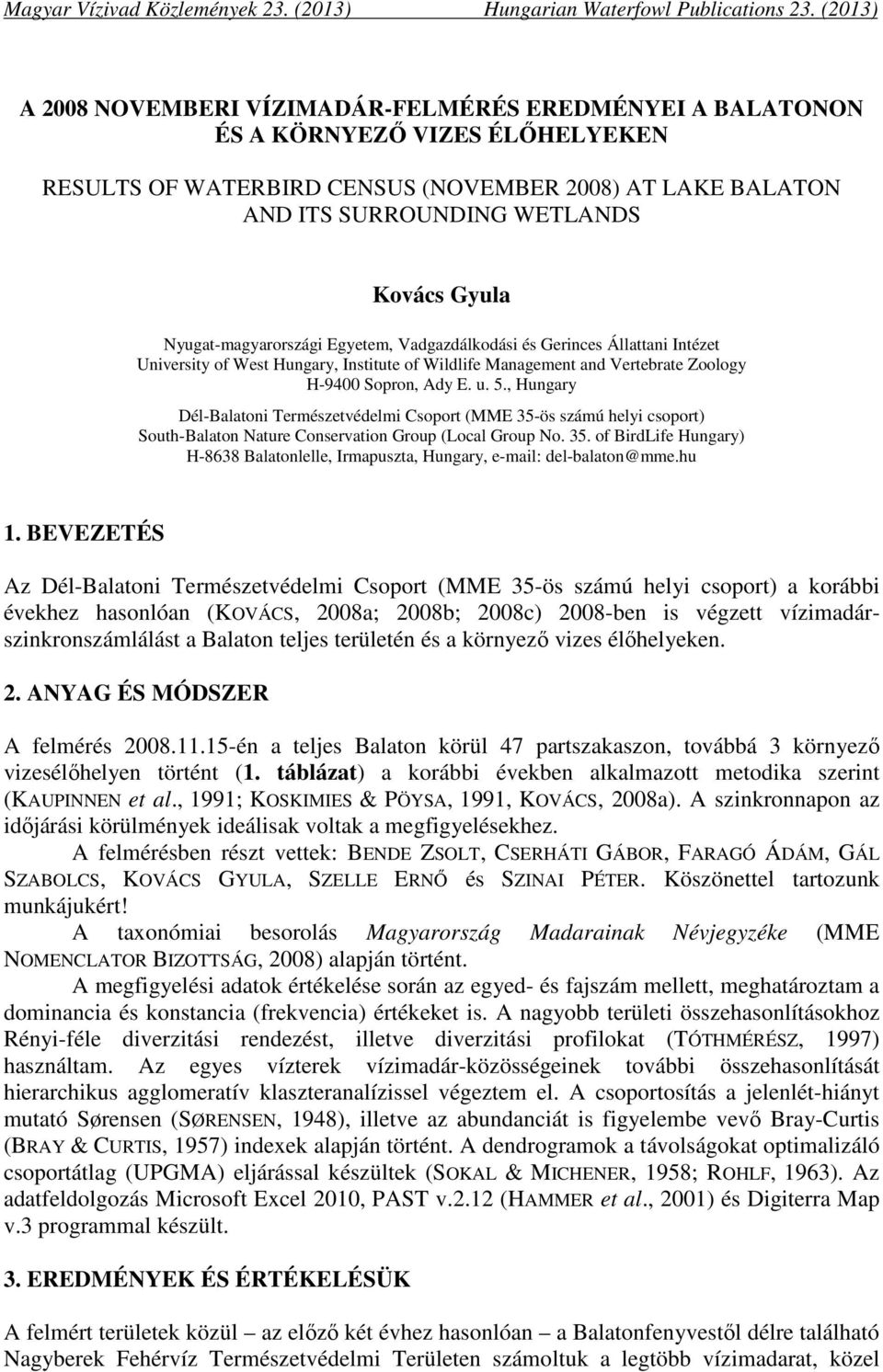 Nyugat-magyarországi Egyetem, Vadgazdálkodási és Gerinces Állattani Intézet University of West Hungary, Institute of Wildlife Management and Vertebrate Zoology H-9400 Sopron, Ady E. u. 5.