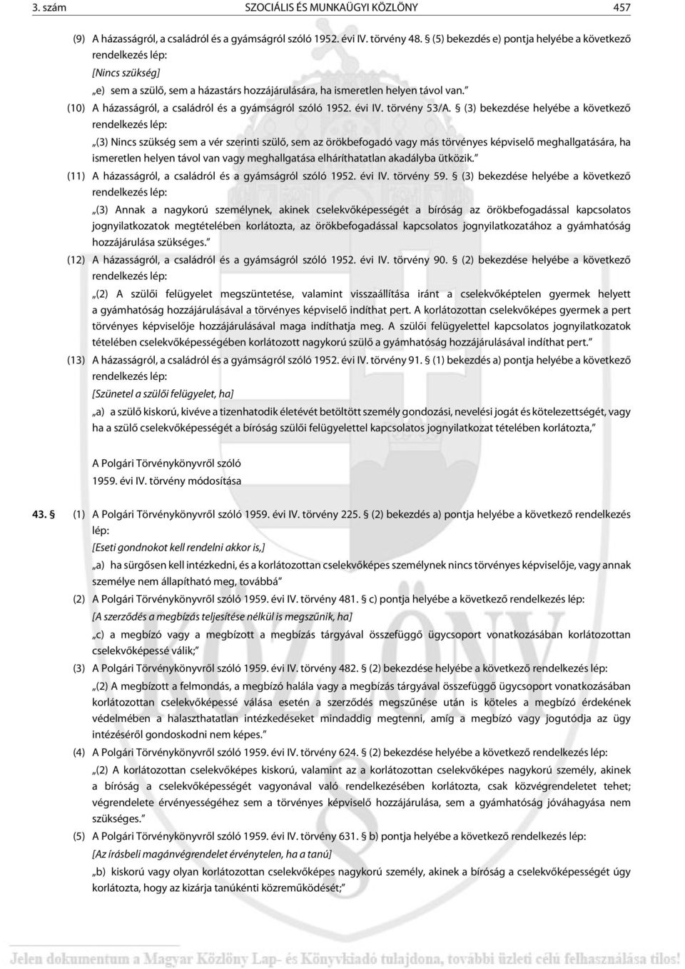 (10) A házasságról, a családról és a gyámságról szóló 1952. évi IV. törvény 53/A.