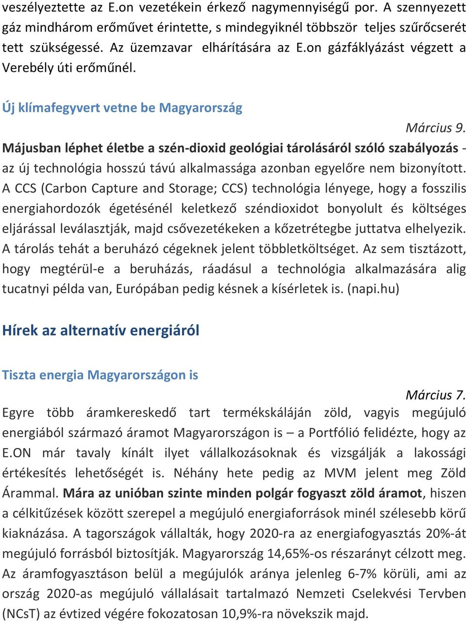 Májusban léphet életbe a szén-dioxid geológiai tárolásáról szóló szabályozás - az új technológia hosszú távú alkalmassága azonban egyelőre nem bizonyított.