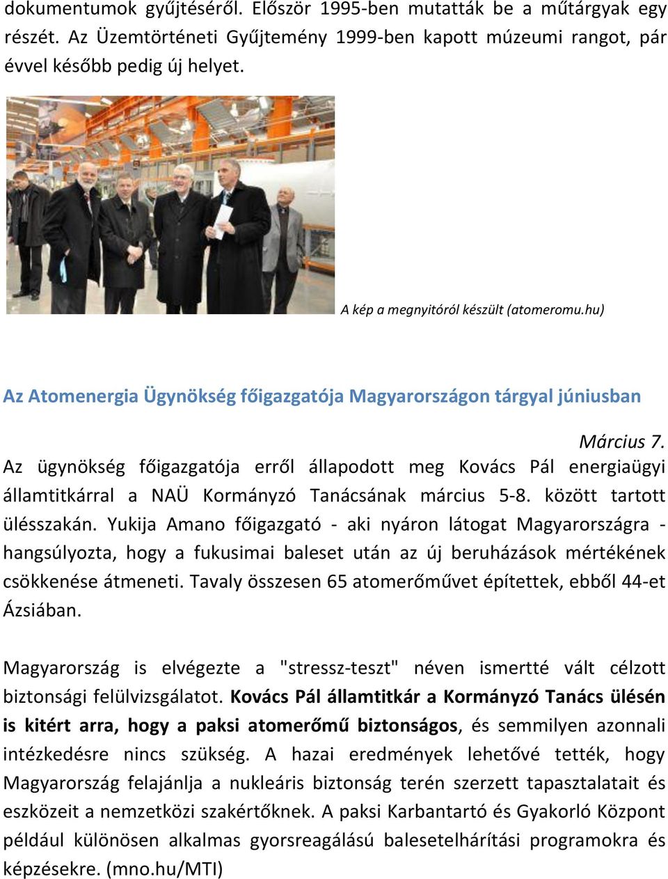 Az ügynökség főigazgatója erről állapodott meg Kovács Pál energiaügyi államtitkárral a NAÜ Kormányzó Tanácsának március 5-8. között tartott ülésszakán.