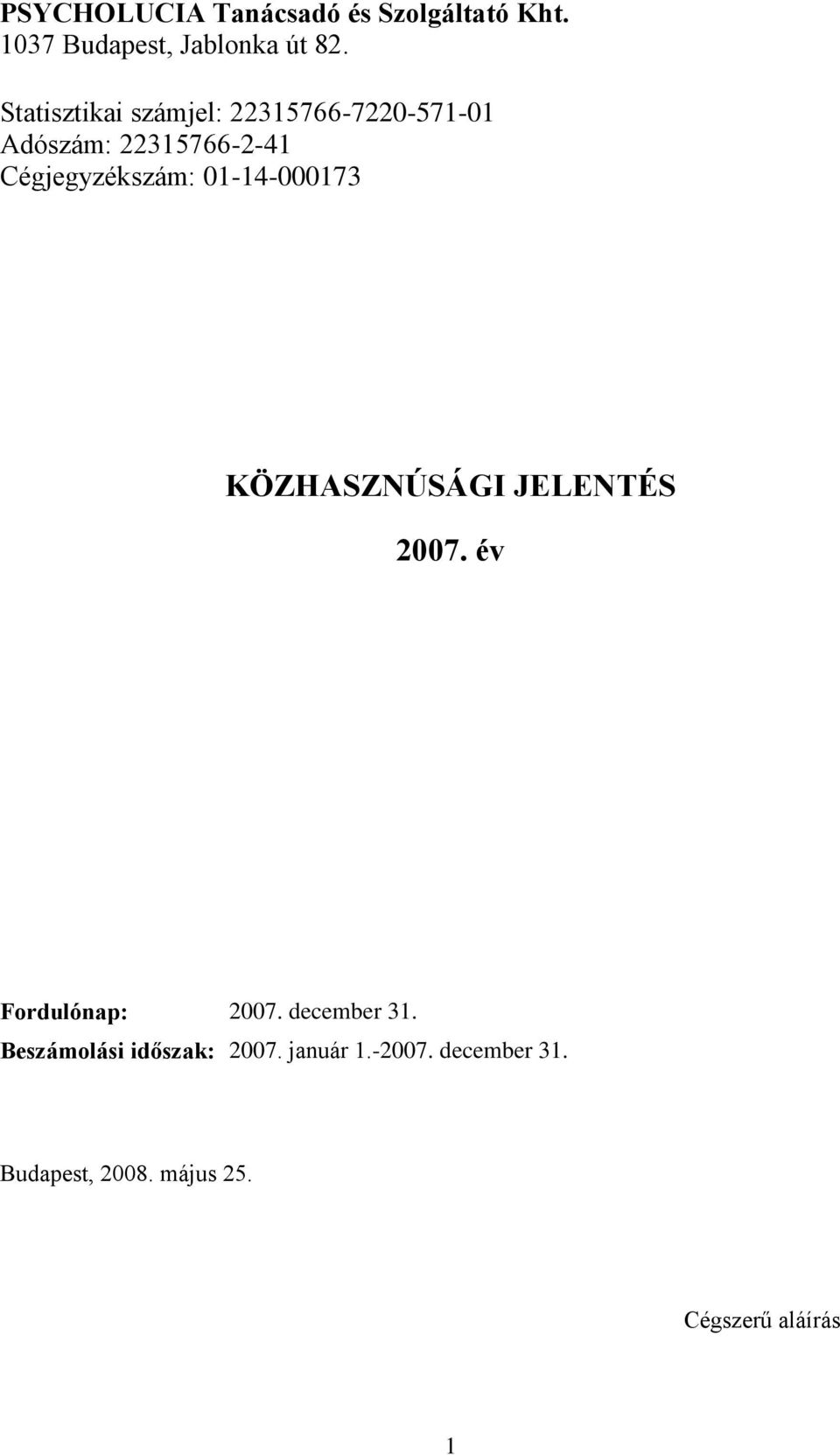 01-14-000173 KÖZHASZNÚSÁGI JELENTÉS 2007. év Fordulónap: 2007. december 31.