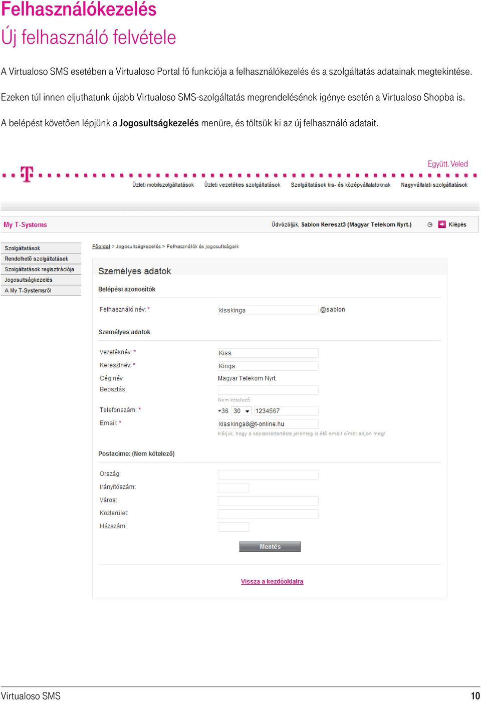 Ezeken túl innen eljuthatunk újabb Virtualoso SMS-szolgáltatás megrendelésének igénye esetén a
