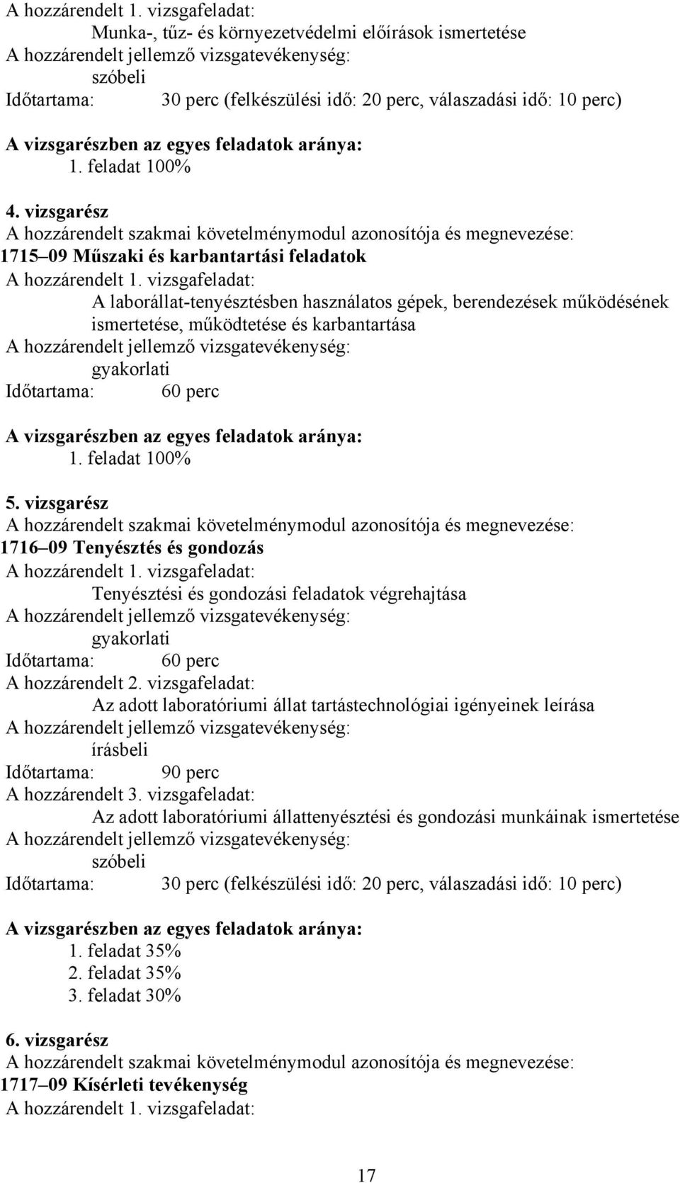 vizsgarészben az egyes feladatok aránya: 1. feladat 100% 4.