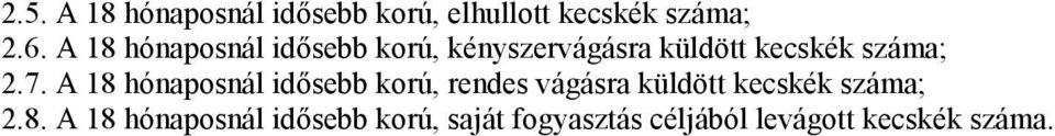 A 18 hónaposnál idősebb korú, rendes vágásra küldött kecskék száma; 2.8.