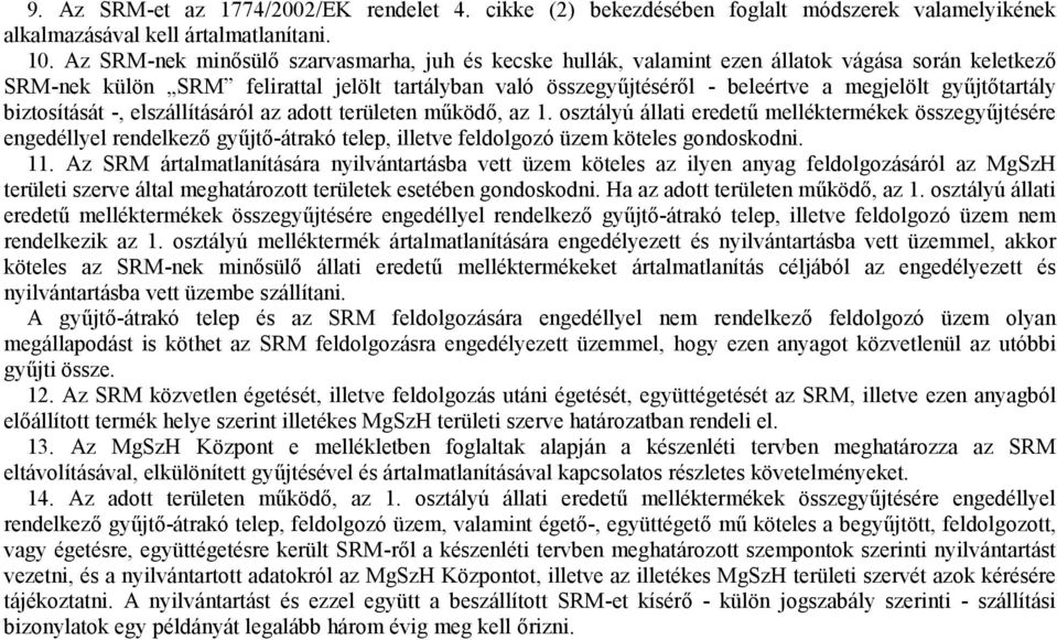 gyűjtőtartály biztosítását -, elszállításáról az adott területen működő, az 1.