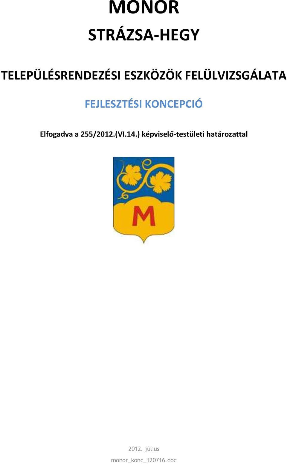 KONCEPCIÓ Elfogadva a 255/2012.(VI.14.