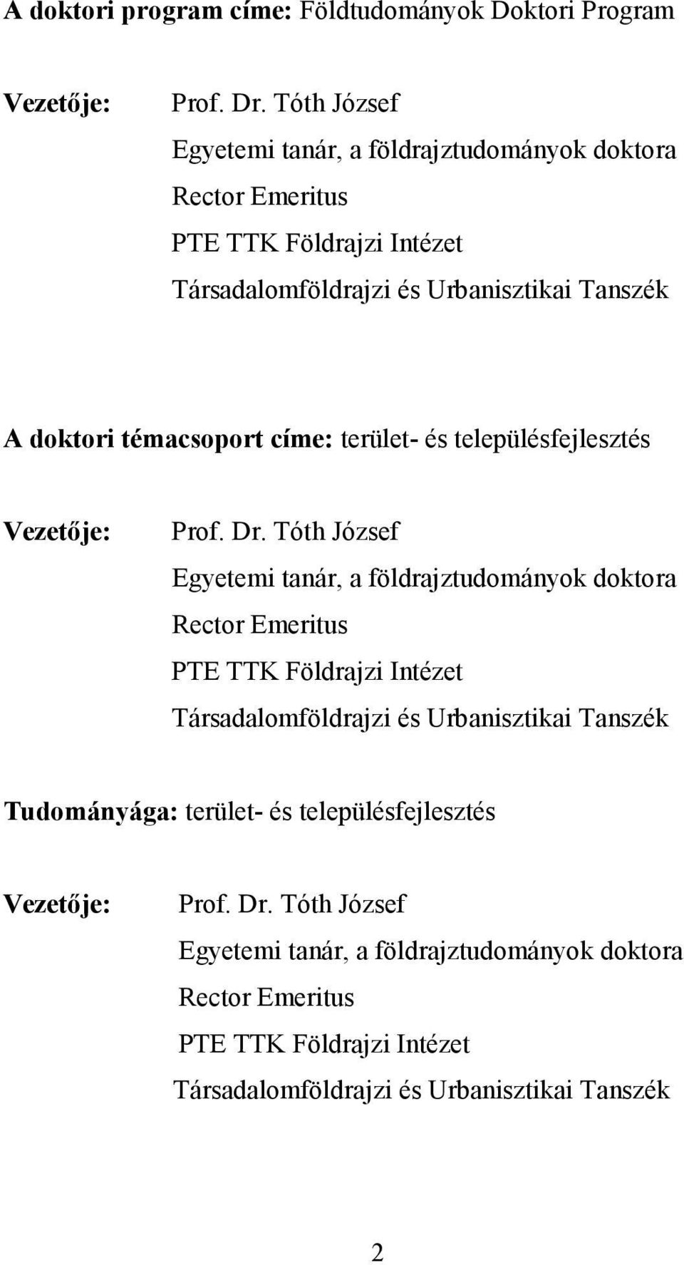 témacsoport címe: terület- és településfejlesztés Vezetıje: Prof. Dr.