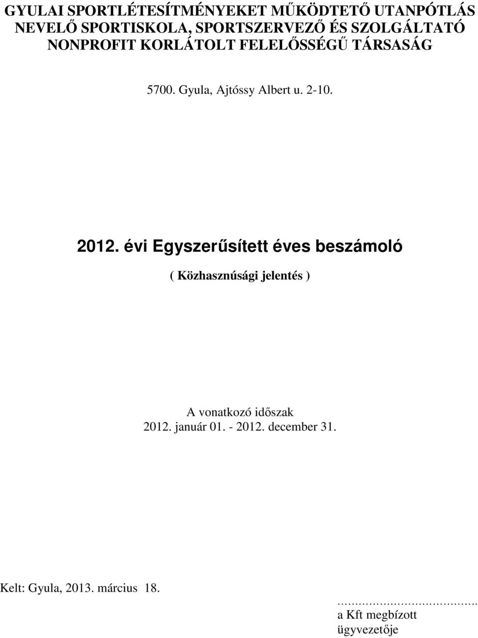 2012. évi Egyszerűsített éves beszámoló ( Közhasznúsági jelentés ) A vonatkozó időszak