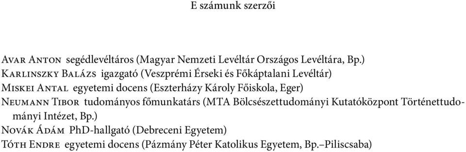 Károly Főiskola, Eger) Neumann Tibor tudományos főmunkatárs (MTA Bölcsészettudományi Kutatóközpont