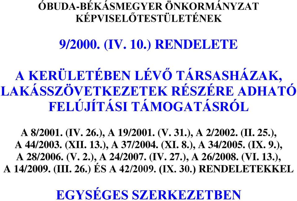 (IV. 26.), A 19/2001. (V. 31.), A 2/2002. (II. 25.), A 44/2003. (XII. 13.), A 37/2004. (XI. 8.), A 34/2005.