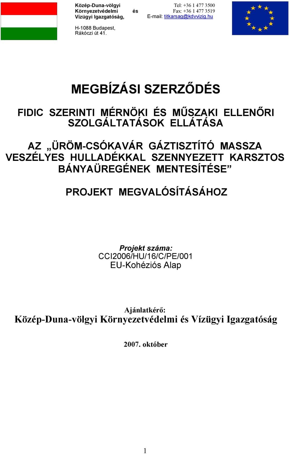 hu MEGBÍZÁSI SZERZŐDÉS FIDIC SZERINTI MÉRNÖKI ÉS MŰSZAKI ELLENŐRI SZOLGÁLTATÁSOK ELLÁTÁSA AZ ÜRÖM-CSÓKAVÁR GÁZTISZTÍTÓ MASSZA