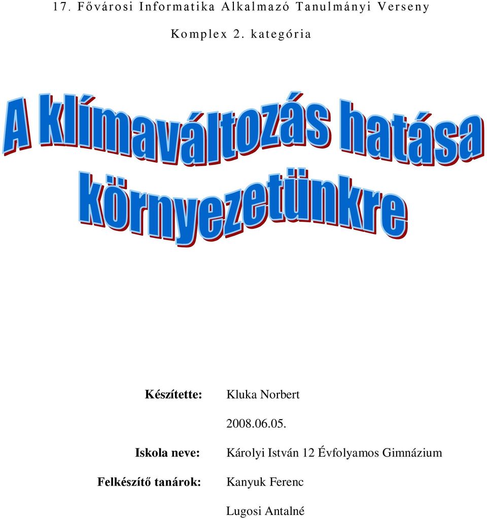 kat egó r ia Készítette: 2008.06.05.