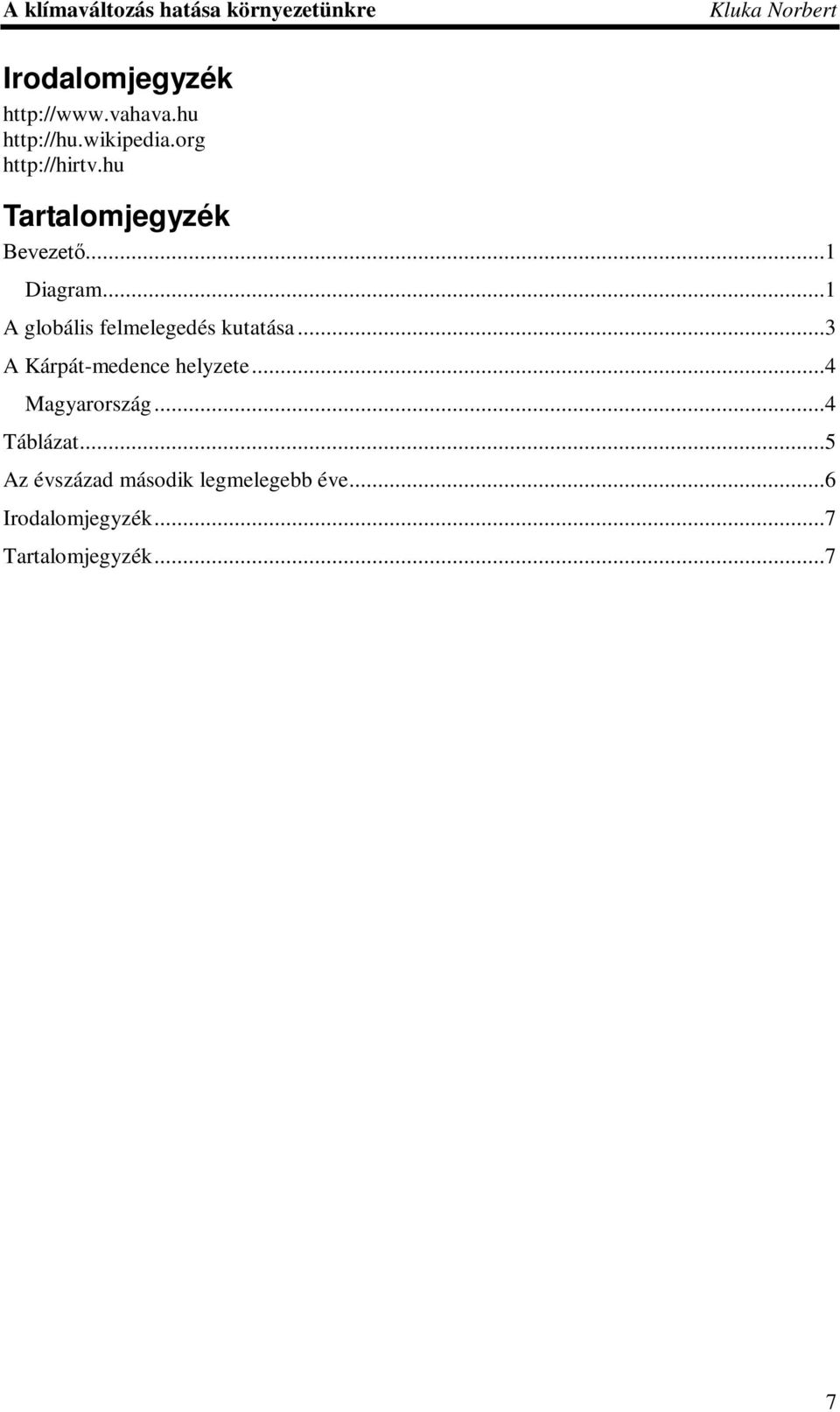 ..1 A globális felmelegedés kutatása...3 A Kárpát-medence helyzete.