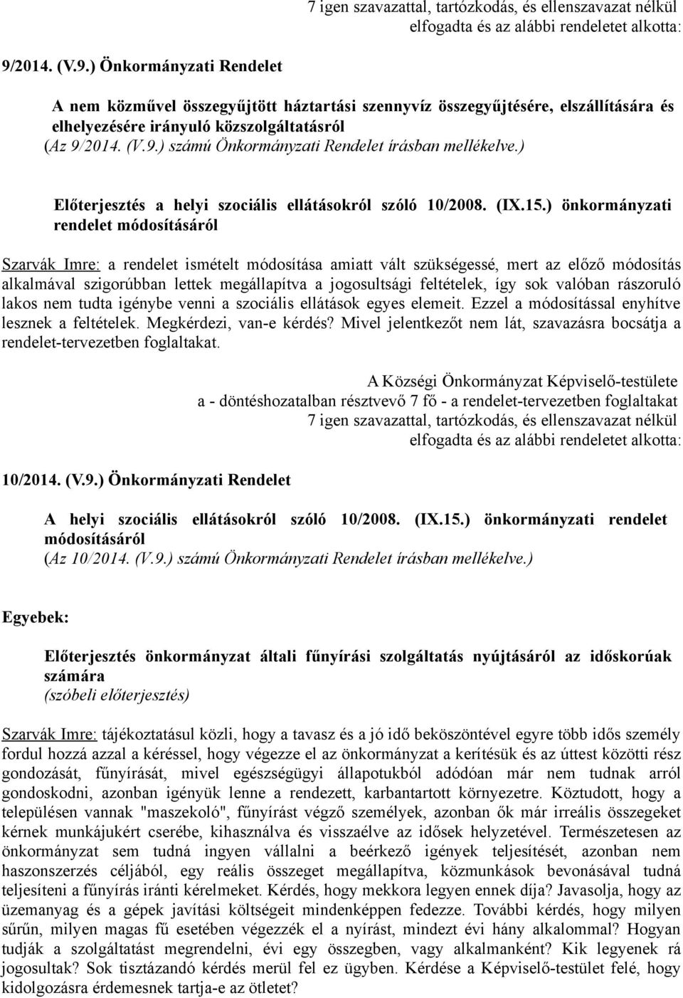 ) Előterjesztés a helyi szociális ellátásokról szóló 10/2008. (IX.15.