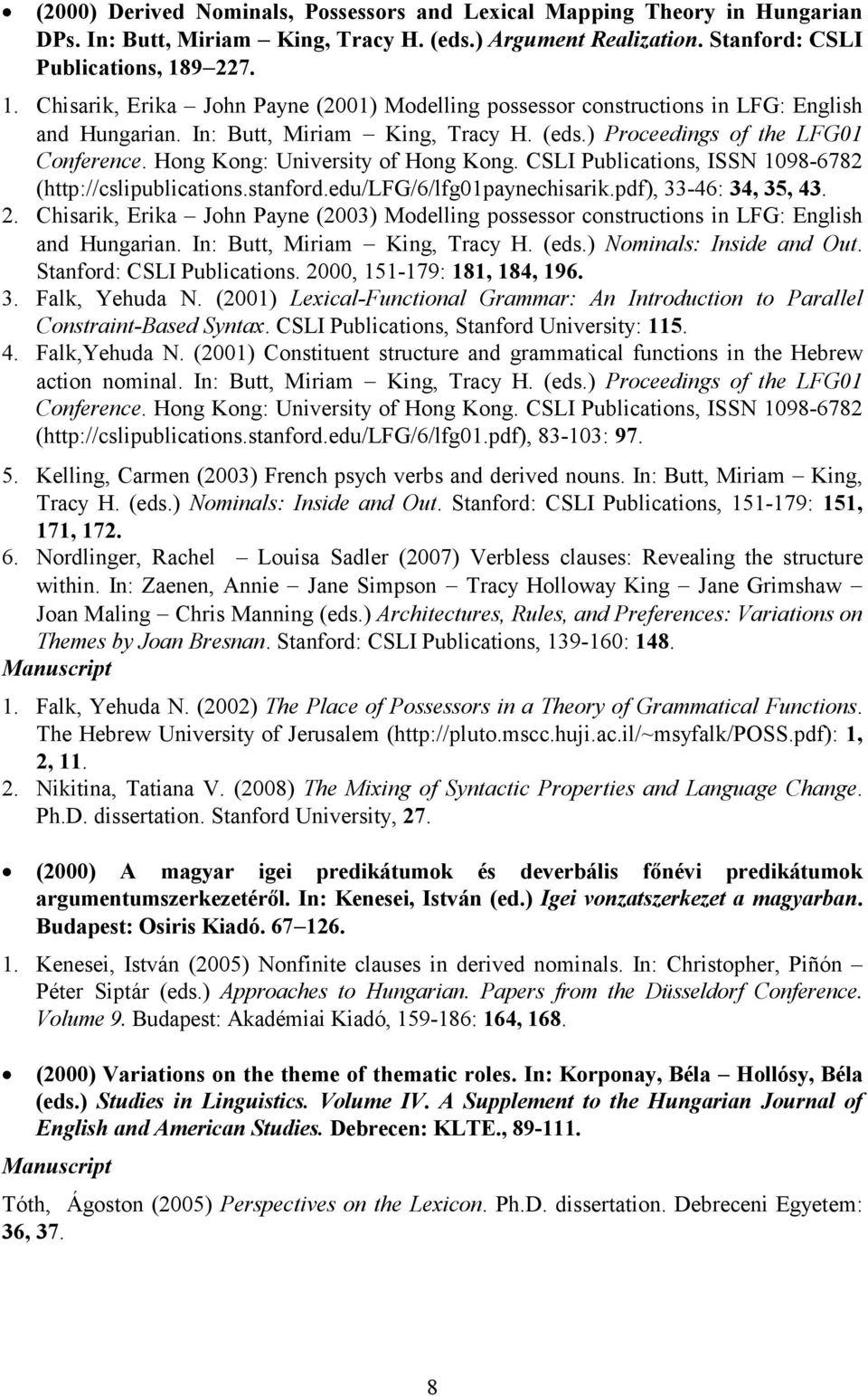 Hong Kong: University of Hong Kong. CSLI Publications, ISSN 1098-6782 (http://cslipublications.stanford.edu/lfg/6/lfg01paynechisarik.pdf), 33-46: 34, 35, 43. 2.