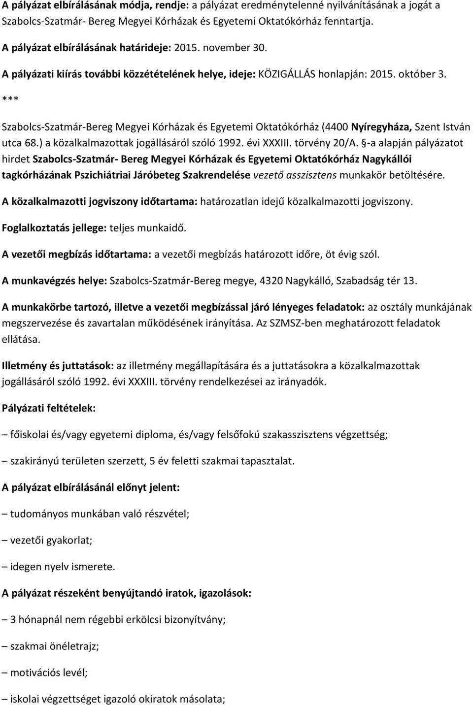 Szabolcs-Szatmár-Bereg Megyei Kórházak és Egyetemi Oktatókórház (4400 Nyíregyháza, Szent István utca 68.) a közalkalmazottak jogállásáról szóló 1992. évi XXXIII. törvény 20/A.