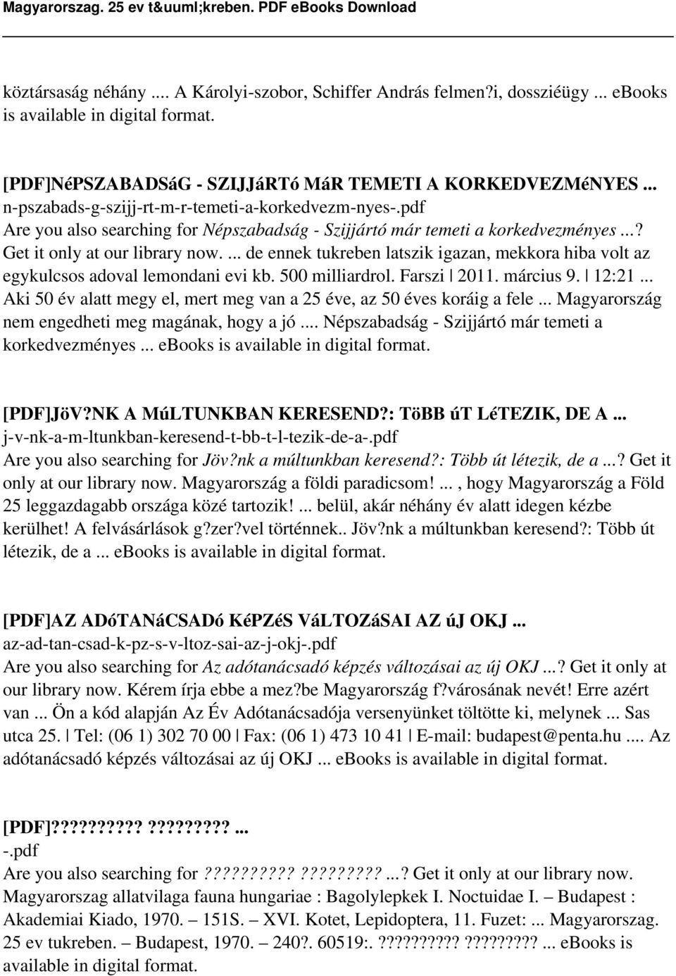 ... de ennek tukreben latszik igazan, mekkora hiba volt az egykulcsos adoval lemondani evi kb. 500 milliardrol. Farszi 2011. március 9. 12:21.