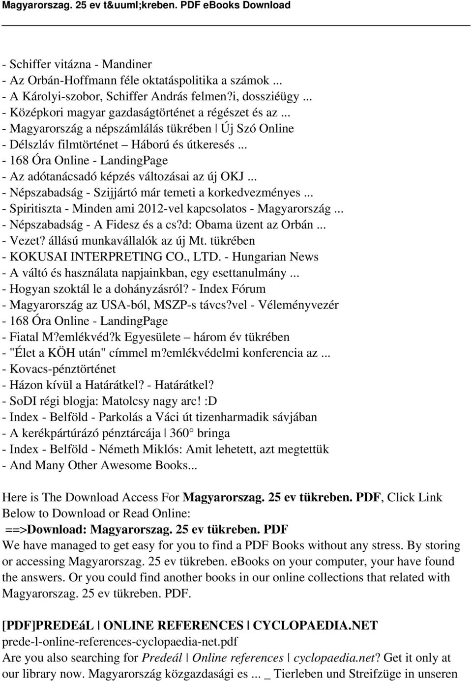 .. - Népszabadság - Szijjártó már temeti a korkedvezményes... - Spiritiszta - Minden ami 2012-vel kapcsolatos - Magyarország... - Népszabadság - A Fidesz és a cs?d: Obama üzent az Orbán... - Vezet?