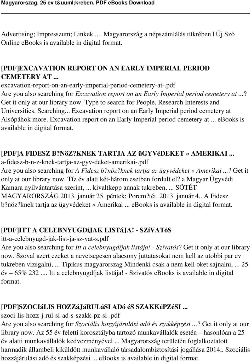 Type to search for People, Research Interests and Universities. Searching... Excavation report on an Early Imperial period cemetery at Alsópáhok more.