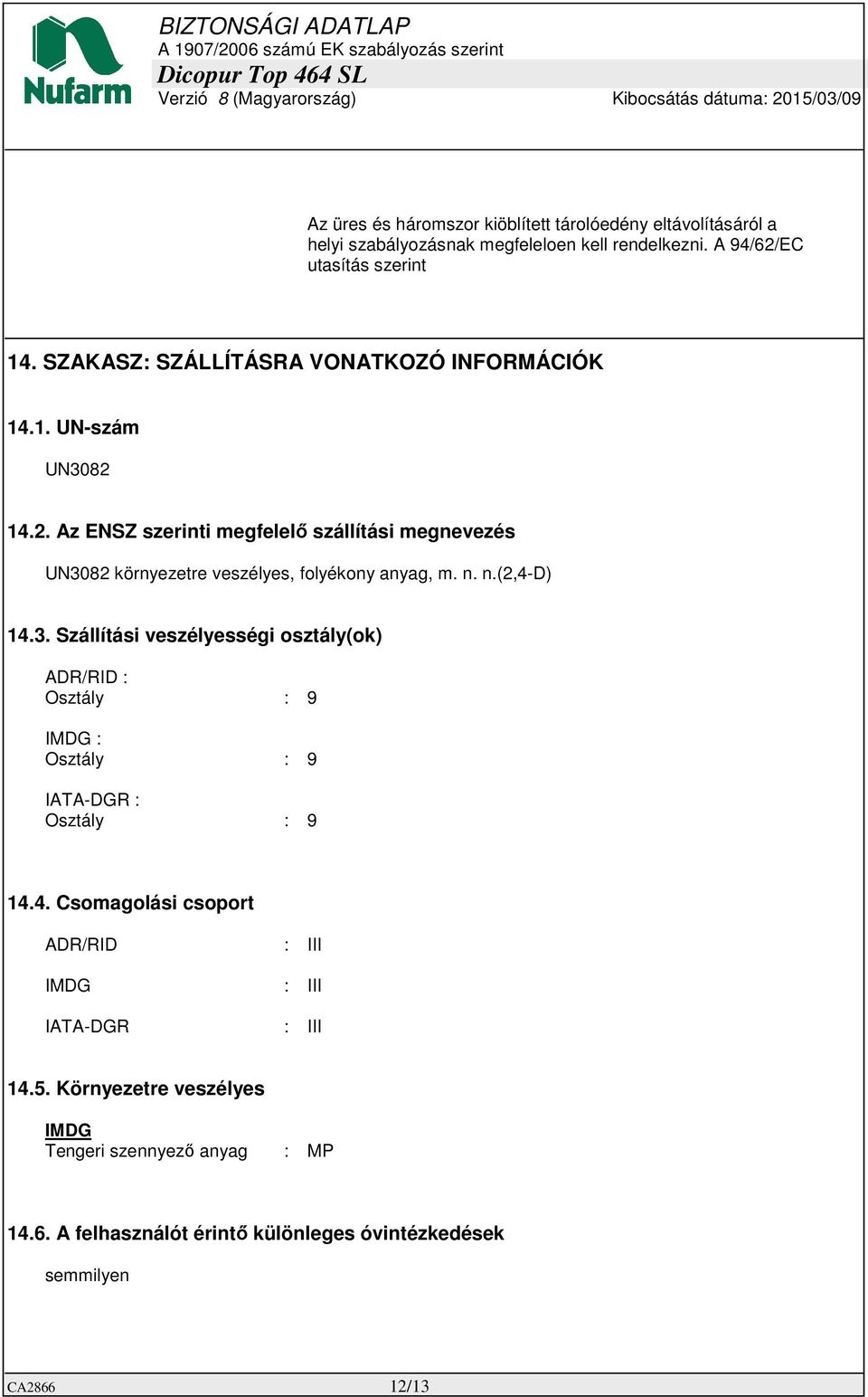 14.2. Az ENSZ szerinti megfelelő szállítási megnevezés UN30