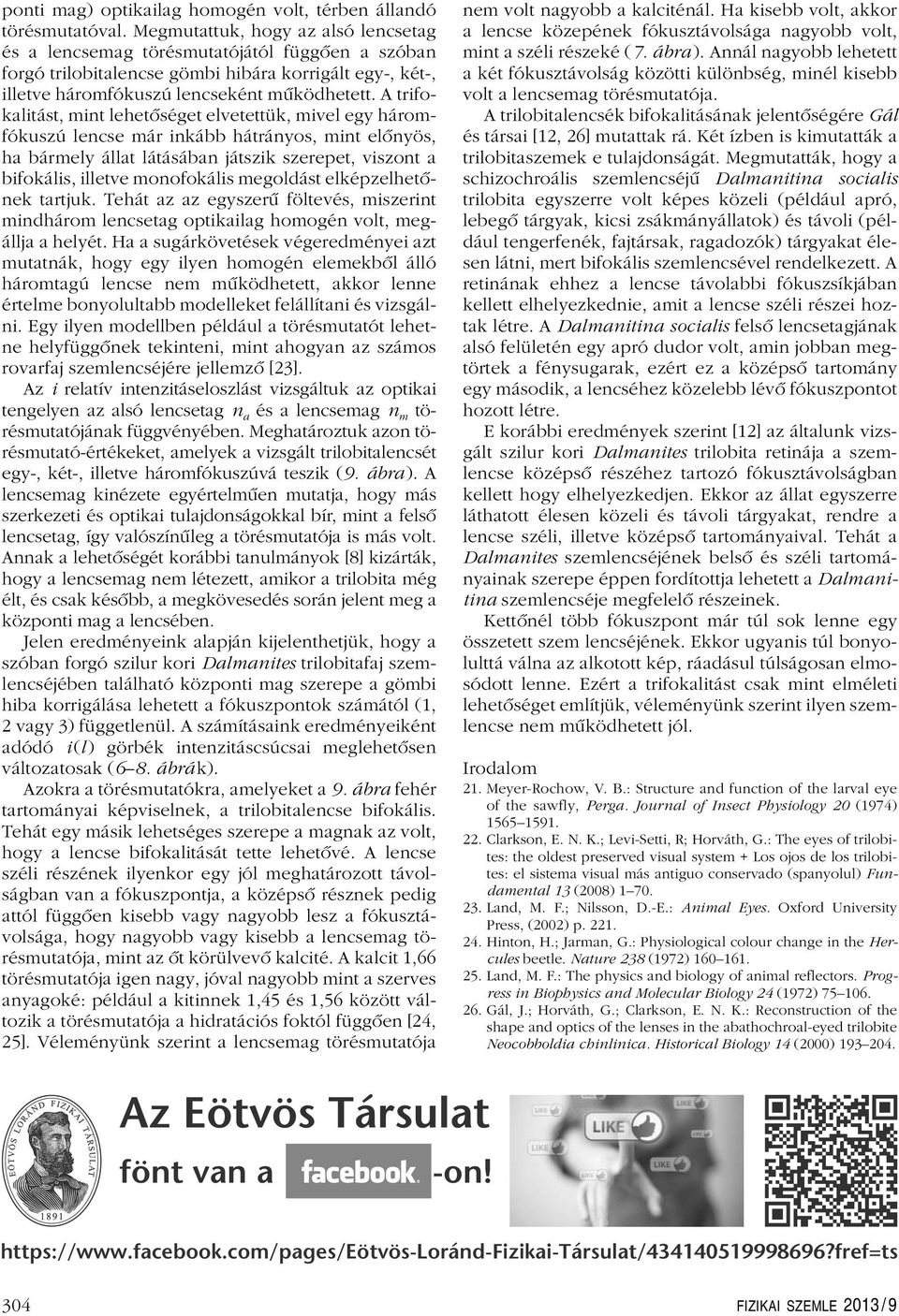 A trifoklitást, it lehetôséget elvetettük, ivel egy hárofókuszú lecse ár ikább hátráyos, it elôyös, h bárely állt látásáb játszik szerepet, viszot bifokális, illetve oofokális egoldást elképzelhetôek